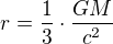 $r=\frac{1}{3}\cdot \frac{GM}{c^{2}}$