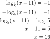 $\log_{\frac 15}(x-11)=-1\\-\log_5(x-11)=-1\\\log_5(x-11)=\log_5\,5\\x-11=5\\x=16$
