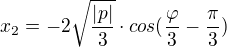$x_2=-2\sqrt{\frac{\left | p \right |}{3}}\cdot cos( \frac{\varphi}{3}-\frac{ \pi }{3})$