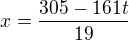 $x = \frac{305-161t}{19}$