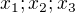 $x_1; x_2;x_3$