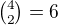 $\tbinom{4}{2}=6$