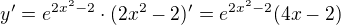 $y'=e^{2x^2-2}\cdot(2x^2-2)'=e^{2x^2-2}(4x-2)$