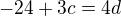 $-24 + 3c = 4d$
