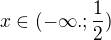 $x\in (-\infty.;\frac{1}{2})$