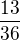 $\frac{13}{36}$