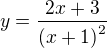 $y=\dfrac {2x+3} {\left( x+1\right) ^{2}}$