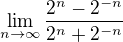 $\lim_{n\to \infty}\frac{2^{n}-2^{-n}}{2^{n}+2^{-n}}$