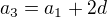 $a_3 = a_1 + 2d$