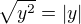 $\sqrt{y^2}=|y|$