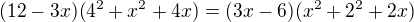 $(12-3x)(4^2+x^2+4x) =(3x-6)(x^2+2^2+2x)$