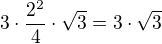 $3\cdot\frac{2^2}{4}\cdot\sqrt 3=3\cdot\sqrt 3$