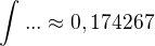 $\int_{}^{}...\approx 0,174267$