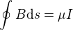 $\oint B\mathrm{d}s = \mu I$