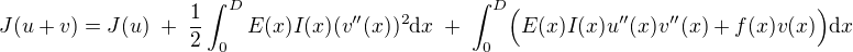 $J(u+v) = J(u) \; + \; \frac{1}{2}\int_0^DE(x)I(x)(v''(x))^2\mathrm{d}x \; + \; \int_0^D\Bigr(E(x)I(x)u''(x)v''(x) +f(x)v(x)\Bigr)\mathrm{d}x $