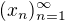 $(x_{n})_{n=1}^{\infty}$