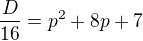kopírovat do textarea $\frac{D}{16}=p^2+8p+7$