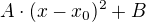 $A \cdot (x - x_0)^2 + B$