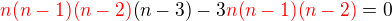 $\color {red}n(n-1)(n-2)\color{black}(n-3) - 3\color {red}n(n-1)(n-2)\color {black}=0$