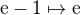 $\mathrm{e}-1\mapsto \mathrm{e}$