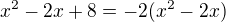 kopírovat do textarea $x^2-2x+8=-2(x^2-2x)$