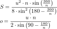 $S=\frac{u^2\cdot n\cdot\sin\left(\frac{360}{n}\right)}{8\cdot\sin^2\left(180-\frac{360}{n}\right)}\nlo=\frac{u\cdot n}{2\cdot\sin\left(90-\frac{180}{n}\right)}$