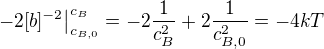 $\left.-2[b]^{-2}\right|_{c_{B,0}}^{c_B}=-2\frac{1}{c_B^2}+2\frac{1}{c_{B,0}^2}=-4kT$