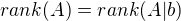 $rank(A) = rank(A | b)$