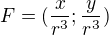 $F=(\frac{x}{r^3};\frac{y}{r^3})$