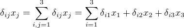 $\delta _{ij}x_{j }= \sum_{i,j=1}^{3} \delta _{ij}x_{j}=\sum_{i=1}^{3}\delta _{i1}x_{1}+\delta _{i2}x_{2}+\delta _{i3}x_{3}$