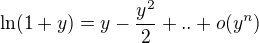 $\ln (1+y)=y-\frac{y^2}{2}+..+o(y^n)$