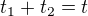 $t_1+t_2=t$