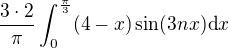 $\frac{3\cdot 2}{\pi}\int _0^{\frac{\pi}{3}}(4-x)\sin (3nx)\d x$