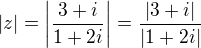 $|z|=\left | \frac{3+i}{1+2i} \right |=\frac{|3+i|}{|1+2i|}$