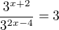 $\frac{3^{x+2}}{3^{2x-4}}=3$
