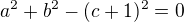 $a^2+b^2-(c+1)^2=0$