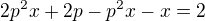 $2p^{2}x+2p-p^{2}x-x=2$