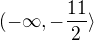 $(-\infty,-\frac{11}{2}\rangle$