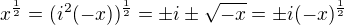 $x^{\frac12}=(i^2(-x))^{\frac12}=\pm i\pm\sqrt{-x}=\pm i(-x)^{\frac12}$