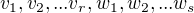 $v_{1},v_{2},...v_{r}, w_{1},w_{2},...w_{s}$