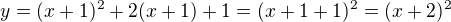 $y=(x+1)^2+2(x+1)+1=(x+1 +1)^2=(x+2)^2$