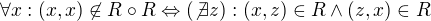 $\forall x:(x,x)\not \in R\circ R\Leftrightarrow (\not \exists z):(x,z)\in R\wedge (z,x)\in R$