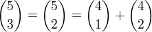 ${5\choose 3}={5\choose 2}={4\choose 1}+{4\choose 2}$