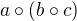 $a \circ \left(b\circ c\right)$
