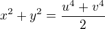 $x^2+y^2=\frac{u^4+v^4}{2}$