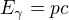 $E_\gamma=pc$