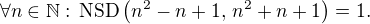 $\forall n\in\mathbb{N}:\,\text{NSD}\(n^2-n+1,\,n^2+n+1\)=1.$
