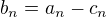$b_n=a_n-c_n$