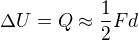 $\Delta U=Q\approx \frac12Fd$