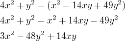 $4x^2+y^2-(x^2-14xy+49y^2)\nl4x^2+y^2-x^2+14xy-49y^2\nl3x^2-48y^2+14xy$